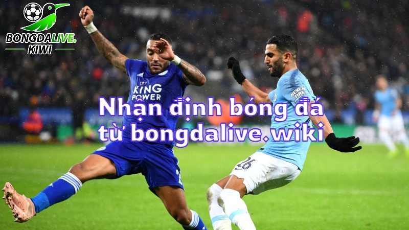Nhận định bóng đá hôm nay từ bongdalive.wiki